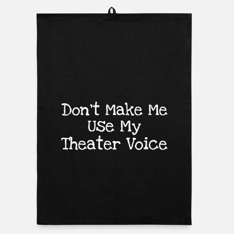 Ne me force pas à utiliser ma voix de théâtre Torchon bio