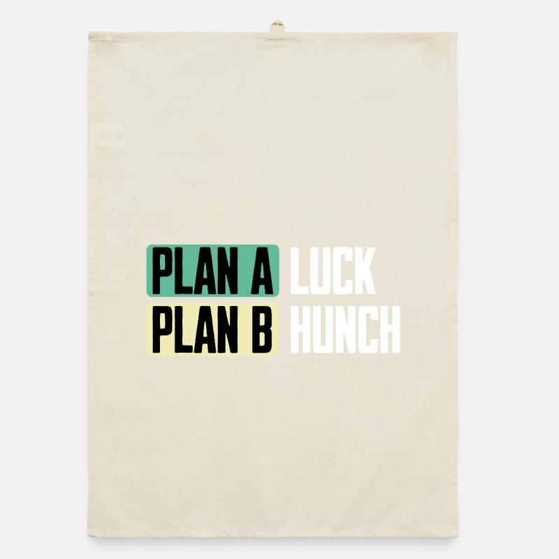Plan A Chance Plan B Intuition Drôle de Dire Torchon bio
