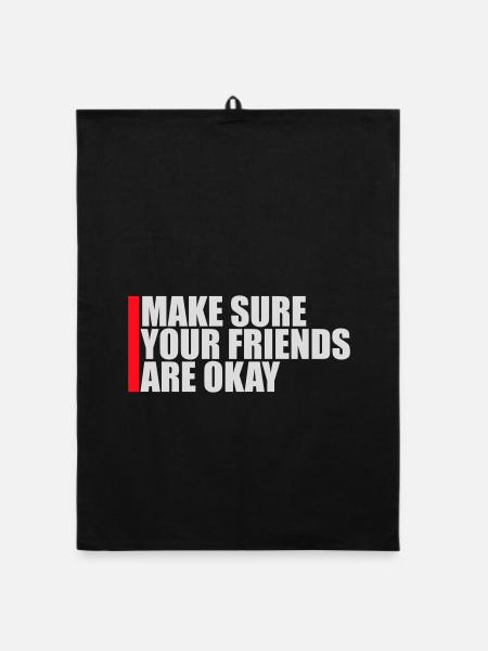 Assurez-vous que vos amis vont bien Logo de citation des amis - Torchon bio - noir - Devant