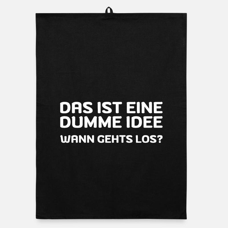 Das ist eine dumme Idee! Wann gehts los? Organic Geschirrtuch