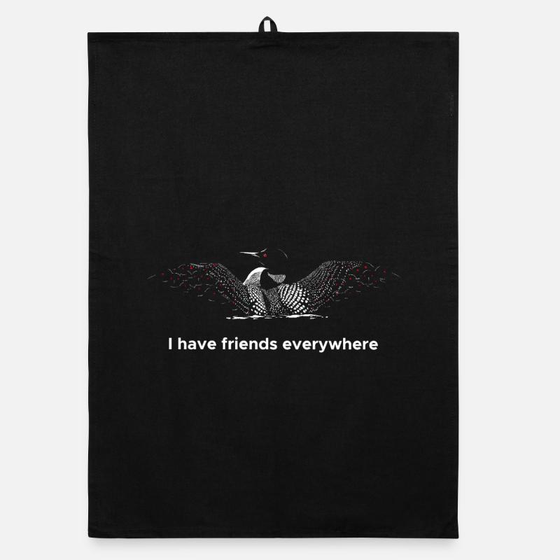 I have friends everywhere - Loon Edition Organic Geschirrtuch