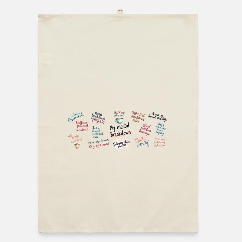 My Mental Breakdown Cup: A Relatable Design Organic dish towel