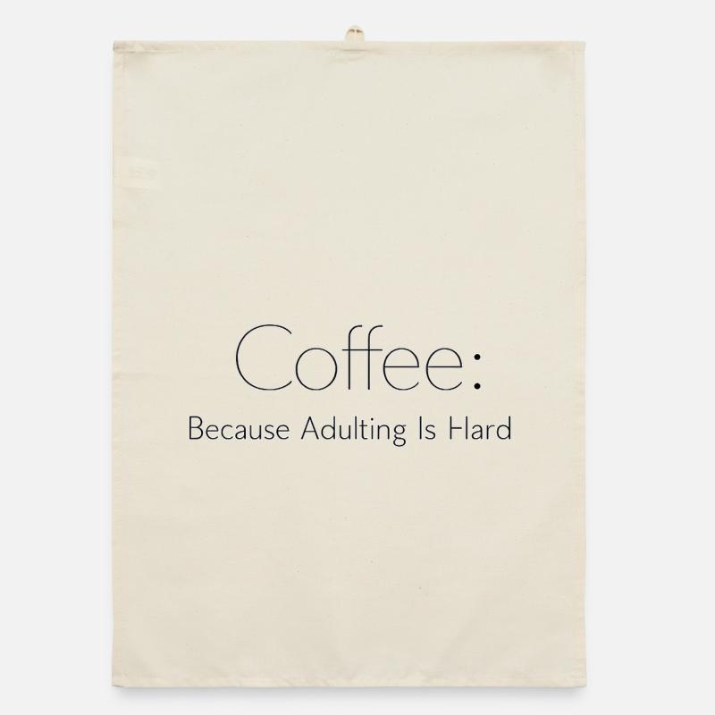 Café parce que l’adulte, c’est dur Kaffee Spruch Torchon bio