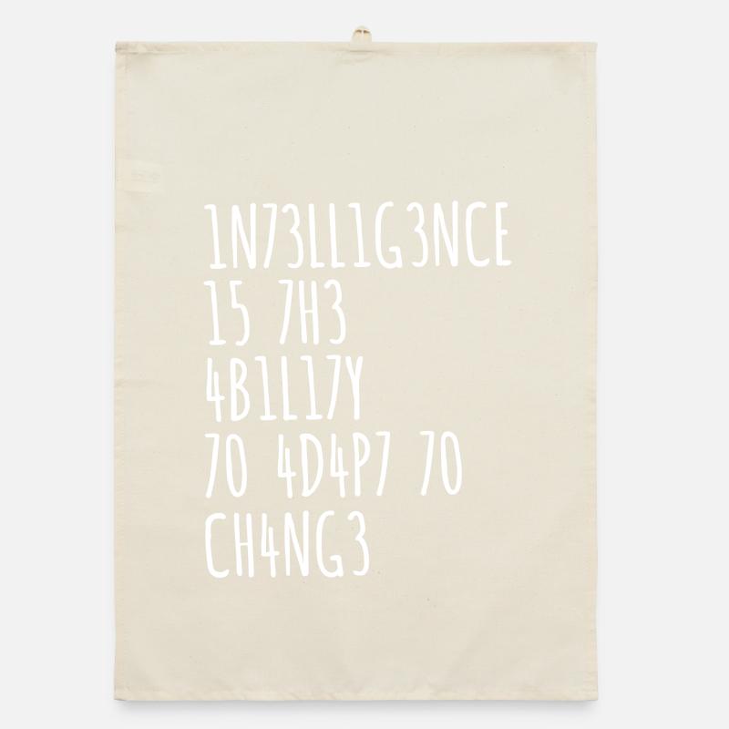 L’INTELLIGENCE EST LA CAPACITÉ DE S’ADAPTER AU CHANGEMENT Torchon bio