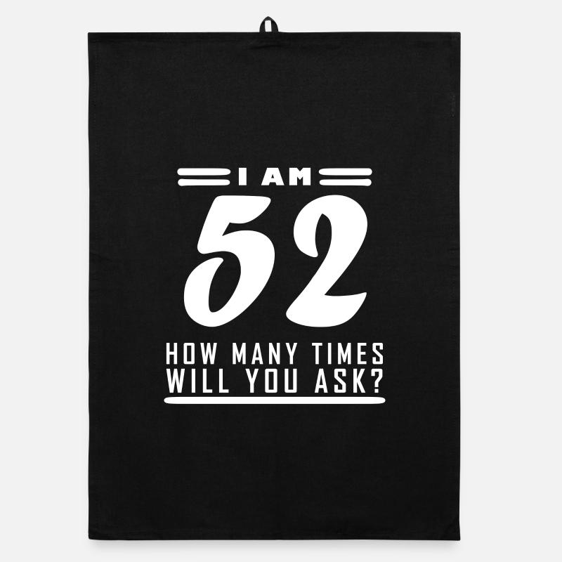 I am 52 – 52nd birthday gift Organic dish towel
