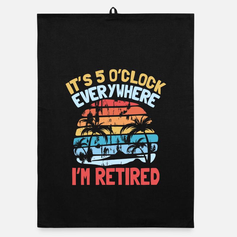 it s 5 o clock everywhere I m retired Organic Geschirrtuch