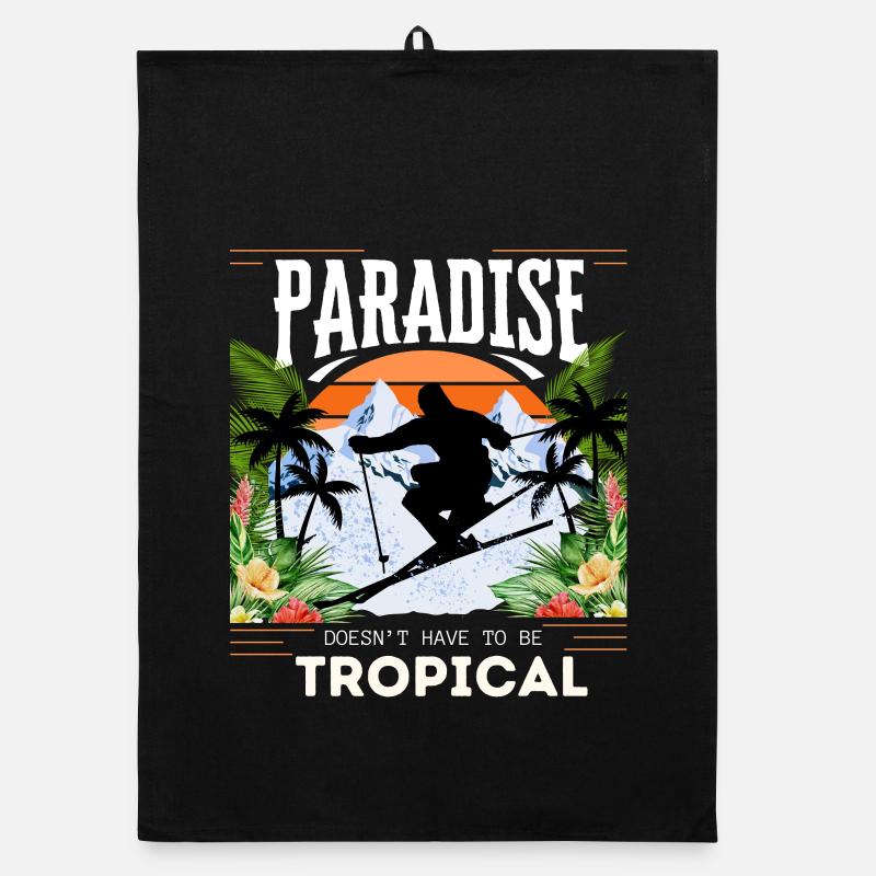 Paradise Doesn't Have To Be Tropical - Skiing Organic Geschirrtuch