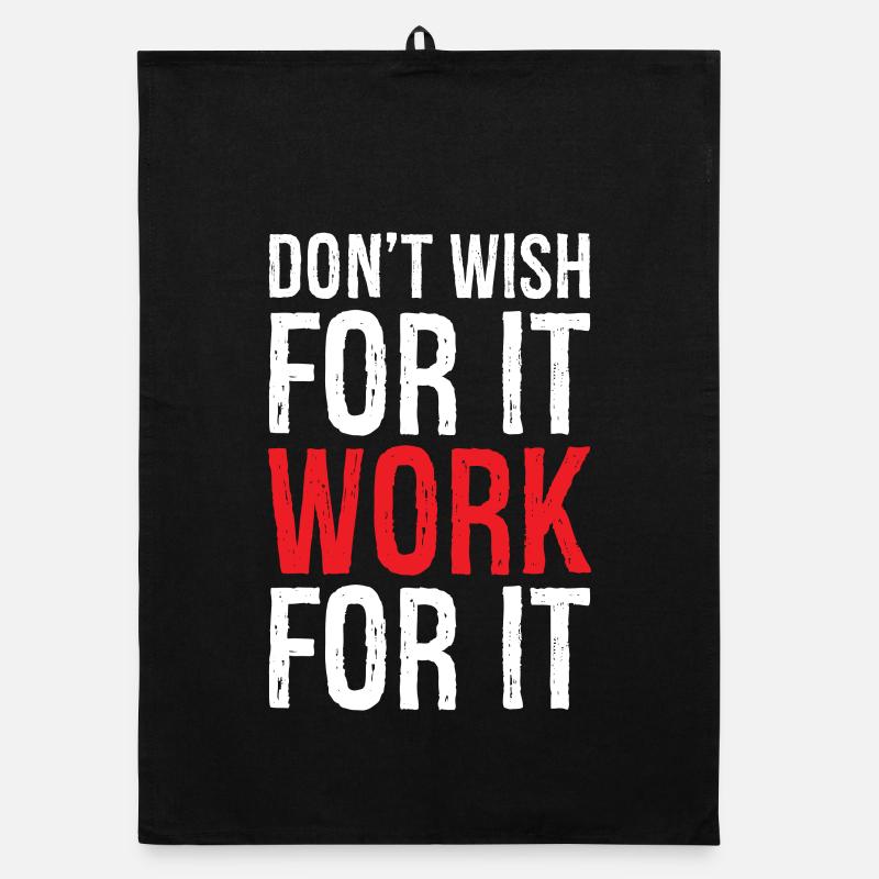 don't wish for it work for it funny Organic dish towel