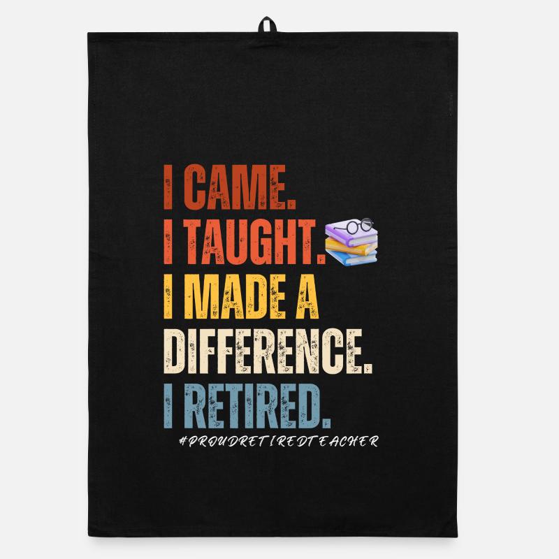 I came I thought I made a difference i retired - Organic Geschirrtuch - Schwarz