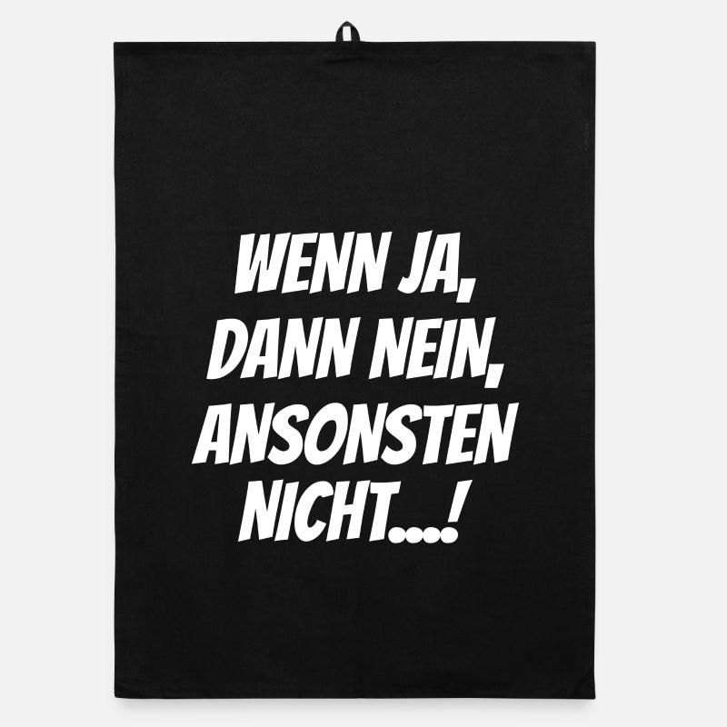 Wenn Ja Dann Nein Ansonsten Nicht Lustiger Spruch Organic Geschirrtuch