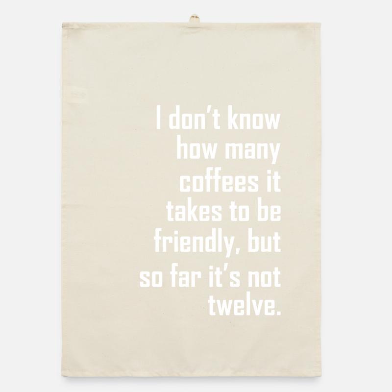 I don t know how many coffees it takes friendly Organic dish towel