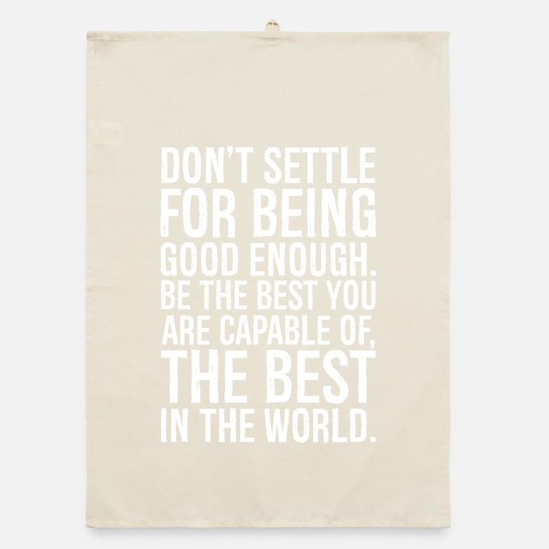 don't settle for being good enough Organic dish towel