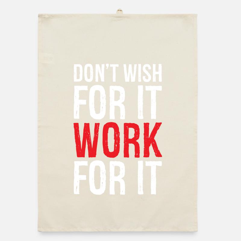 don't wish for it work for it funny Organic Geschirrtuch