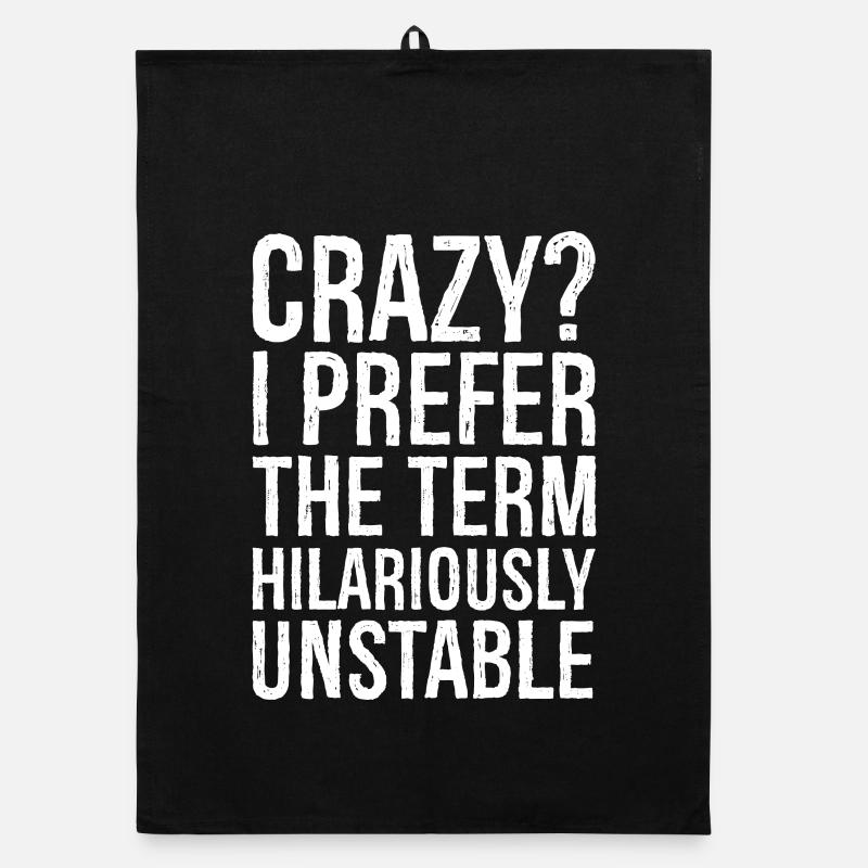 Crazy I Prefer The Term Hilariously Unstable Organic Geschirrtuch