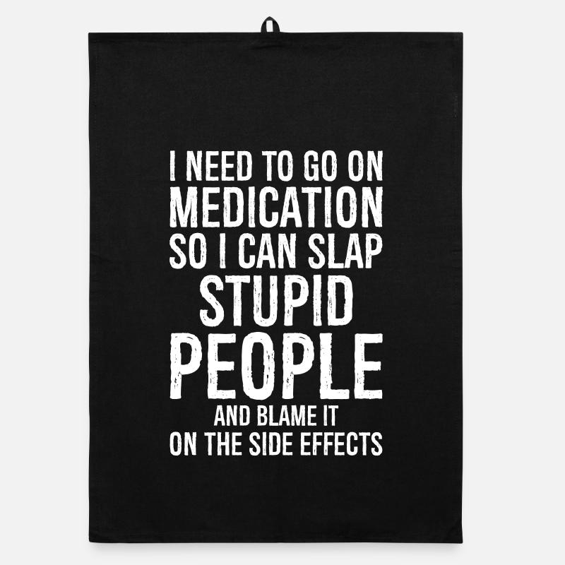 Go On Medication So I Can Slap Stupid Organic dish towel