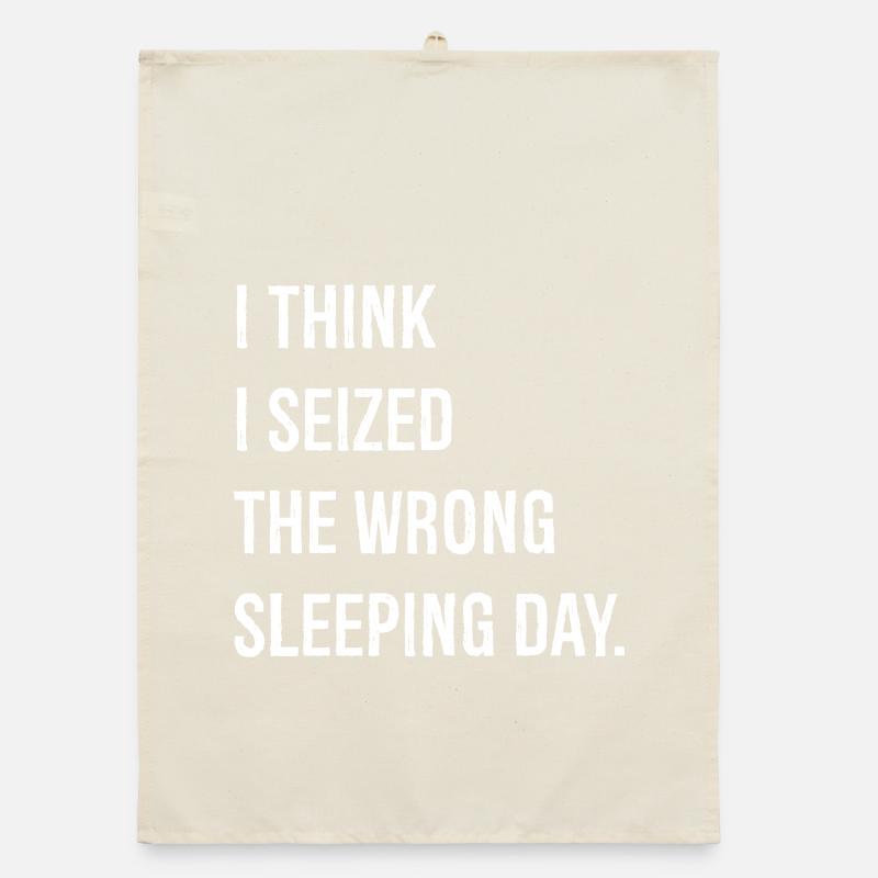 I think I seized the wrong sleeping day funny Organic dish towel