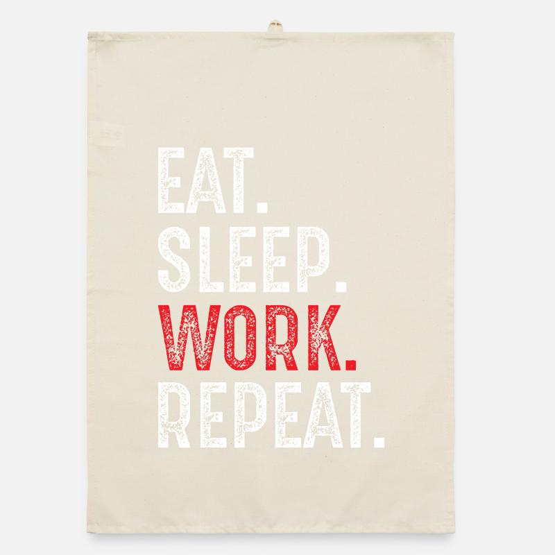eat sleep work repeat Organic dish towel