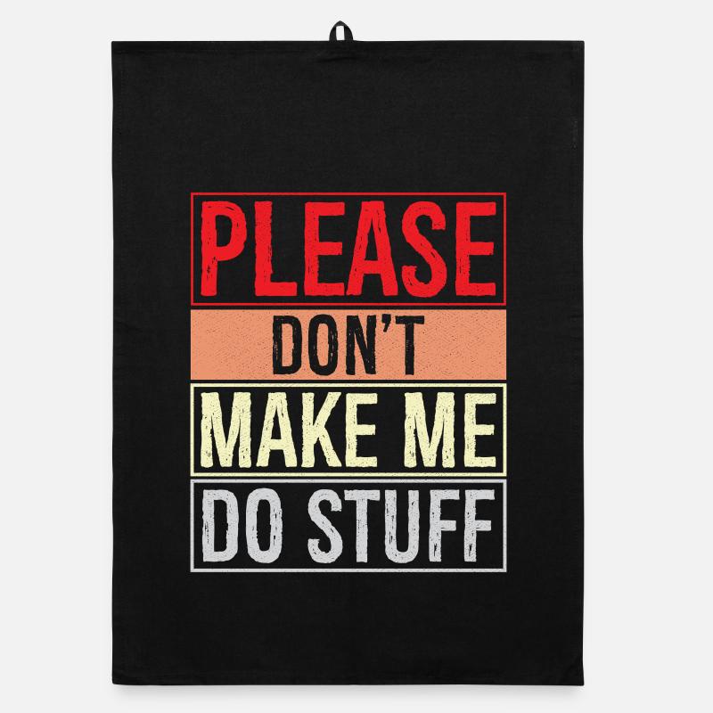 Bitte zwinge mich nicht, Dinge zu tun Organic Geschirrtuch