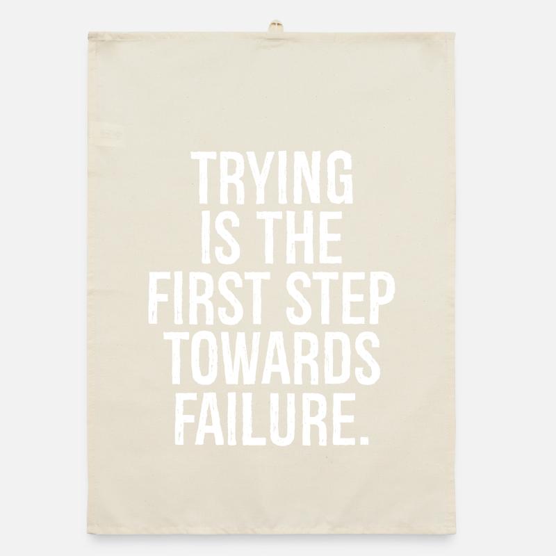 trying is the first step towards failure Organic dish towel
