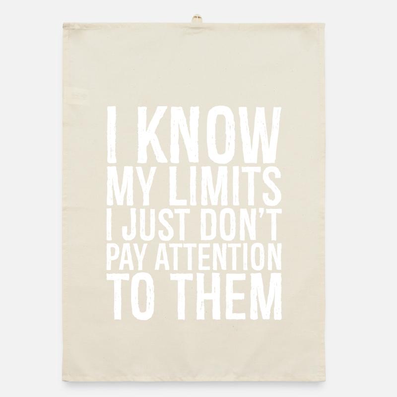 I know my limits I just don t pay attention them Organic dish towel