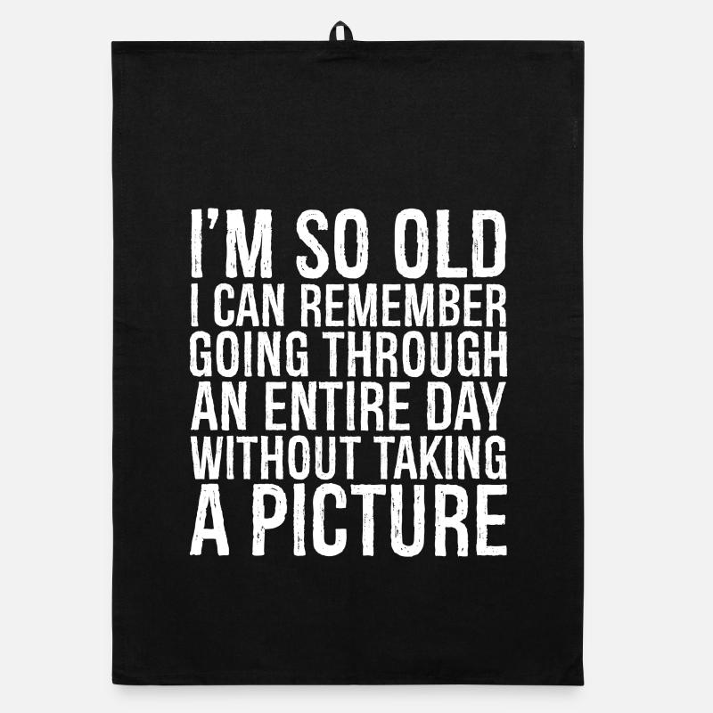 I m so old I can remember going through an entire - Organic Geschirrtuch - Schwarz
