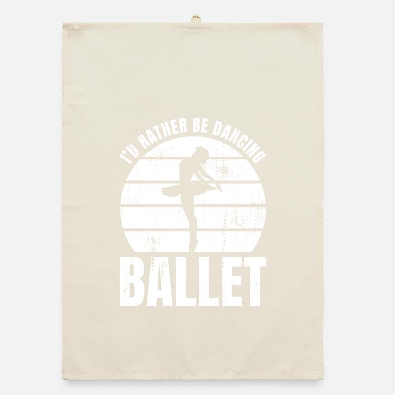 I'd rather dance ballet Organic dish towel