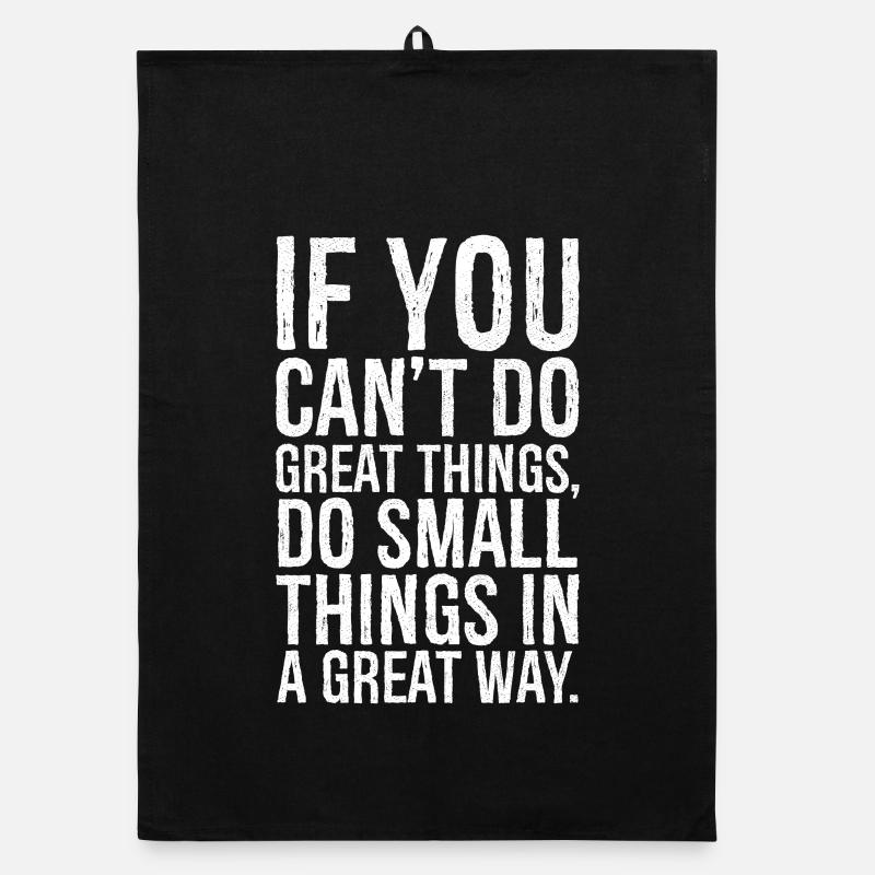 if you can t do great things do small things way Organic dish towel