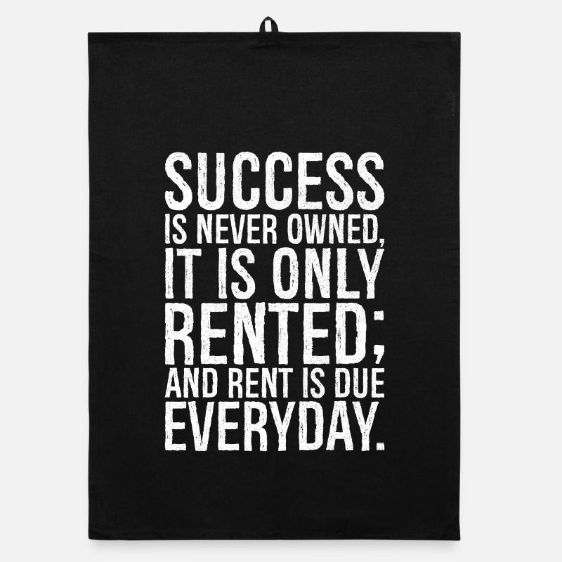 success is never owned, it is only rented and rent Organic dish towel