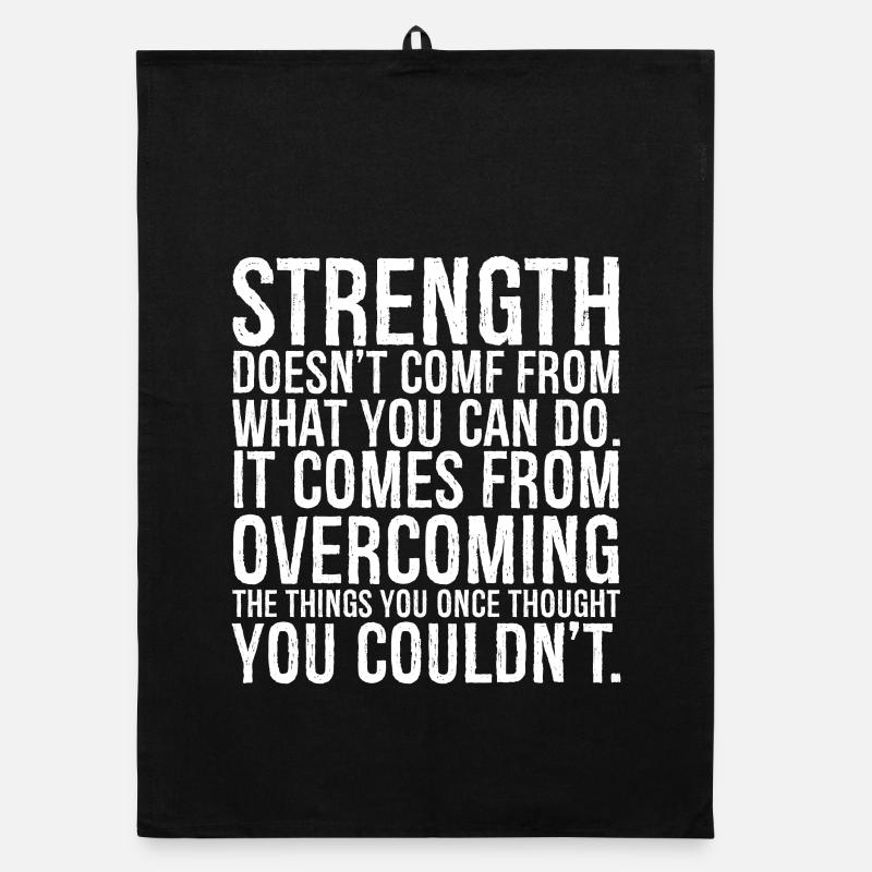 strength doesn't come from what you can do it Organic dish towel