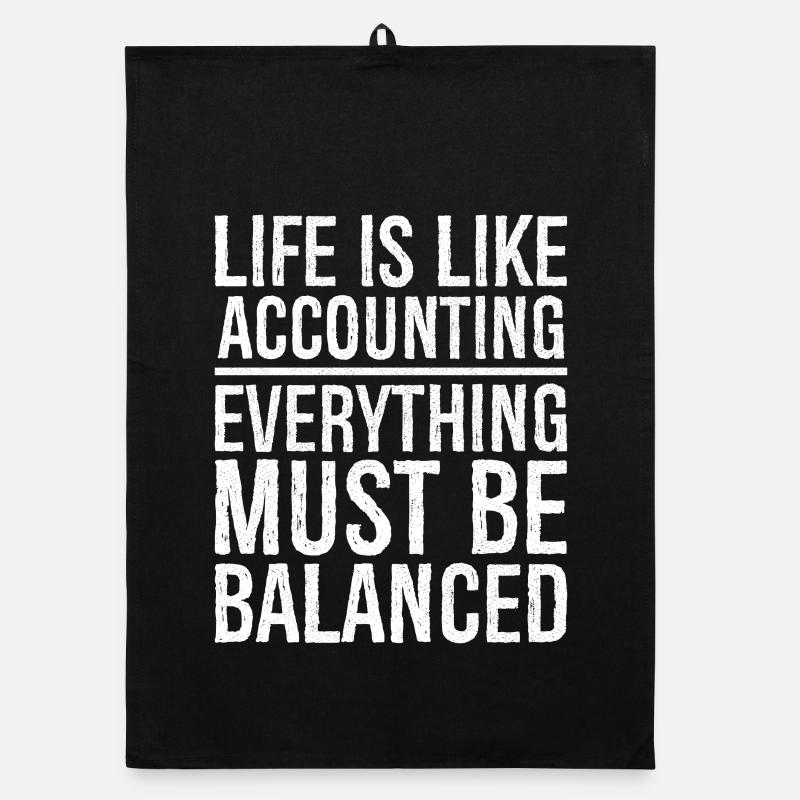 life is like accounting everything must balanced Organic dish towel