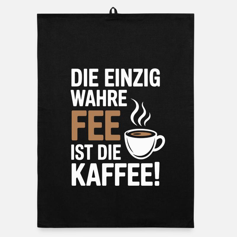 Kaffee Die Einzig Wahre Fee Ist Die Kaffee Spruch Organic Geschirrtuch