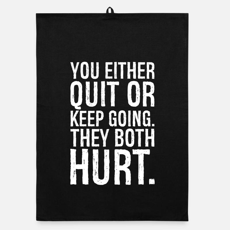 you either quit or keep going they both hurt Organic dish towel