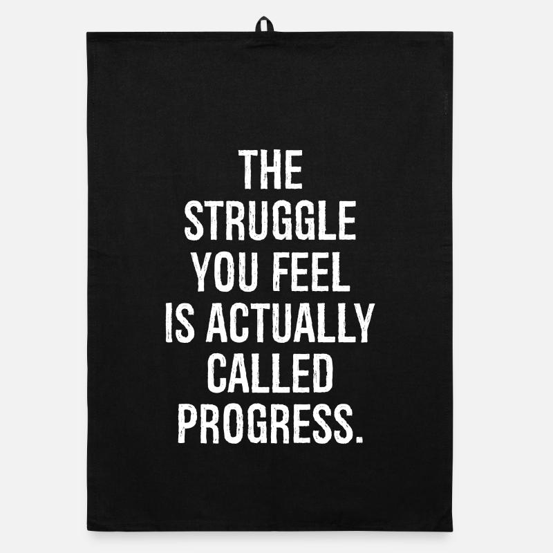 the struggle you feel is actually called progress Organic Geschirrtuch