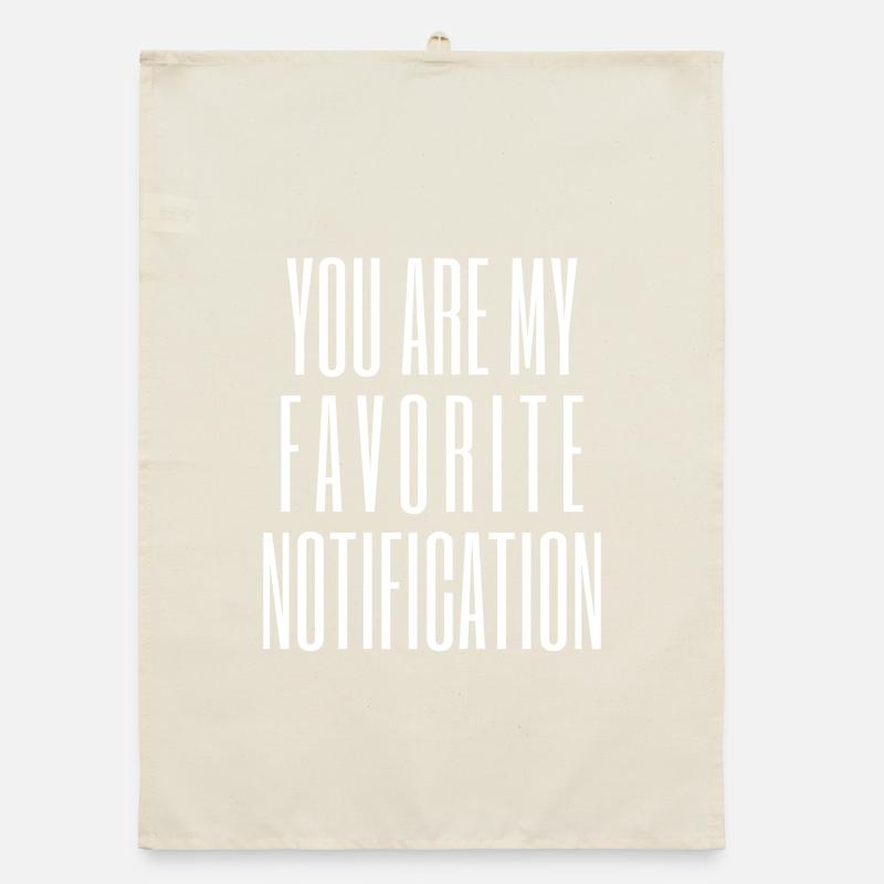 Vous êtes ma notification préférée Torchon bio