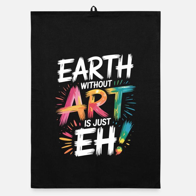 Earth Without Art Is Just Eh Kunst Kunstlehrer Organic Geschirrtuch