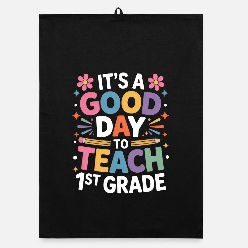 It's A Good Day To Teach First Grade Back To Organic dish towel