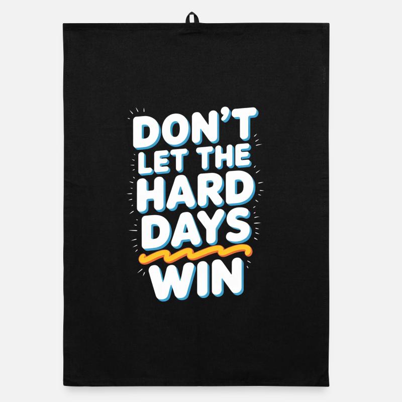 Dont Let The Hard Days Win Organic dish towel