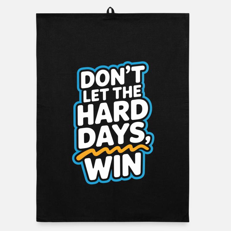 Dont Let The Hard Days Win Organic dish towel