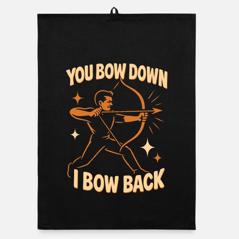 Funny archer You Bow Down I Bow Back Organic dish towel