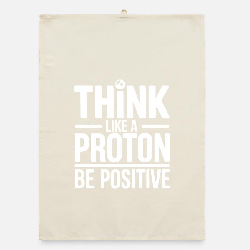 Think Like a Proton Be Positive Organic dish towel