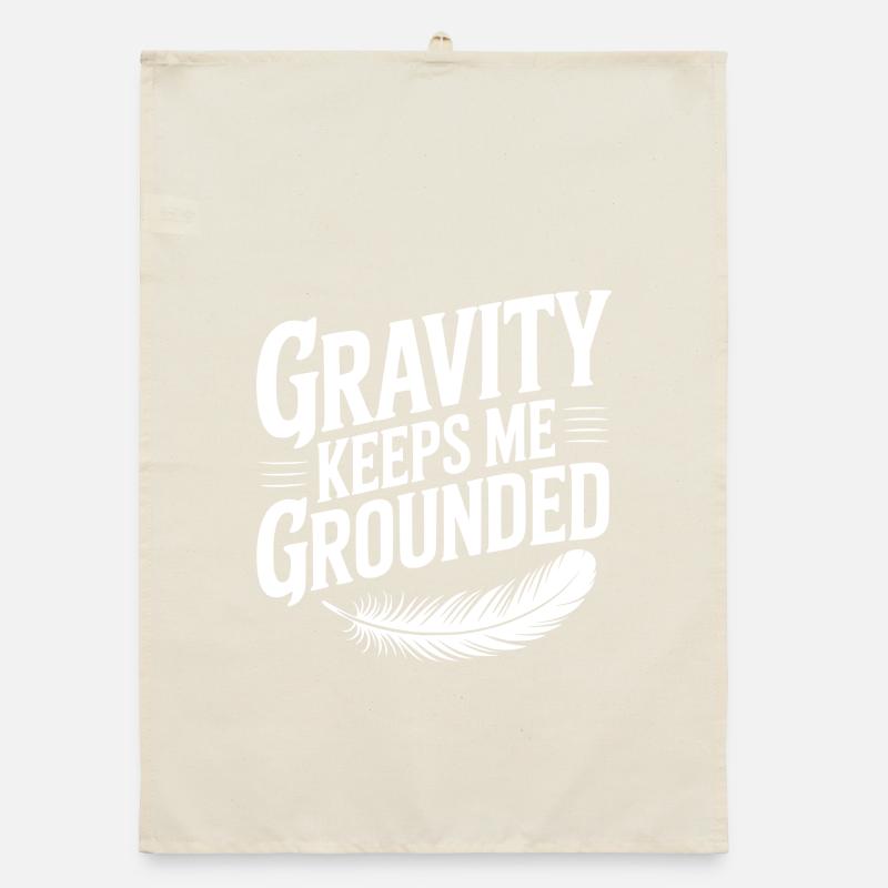 Gravity Keeps Me Grounded Organic dish towel