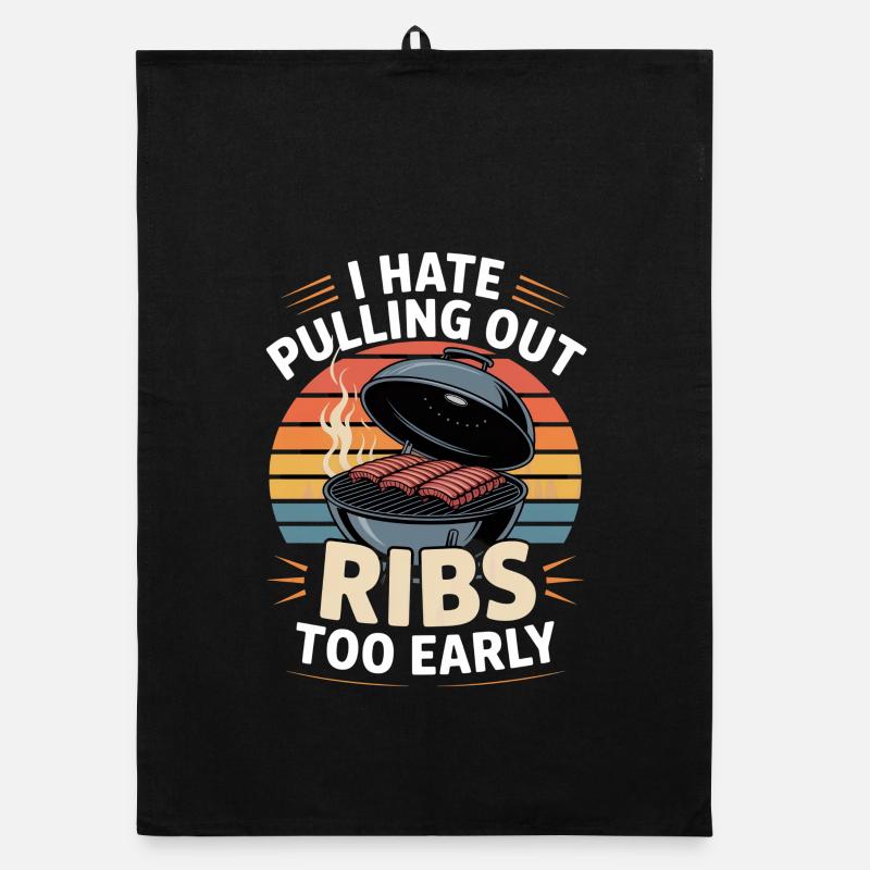 I Hate Pulling Out Ribs Too Early Grillen Organic Geschirrtuch