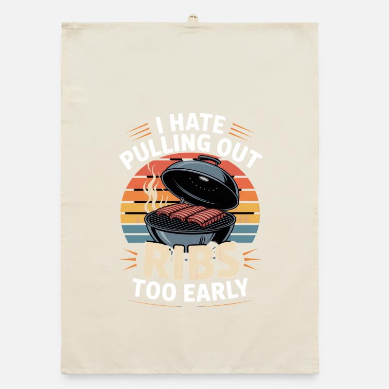 I Hate Pulling Out Ribs Too Early Grillen Organic Geschirrtuch