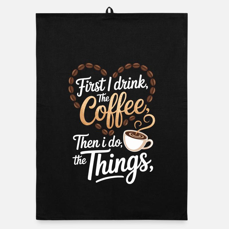 Funny First I Drink Coffee Quote Organic Geschirrtuch
