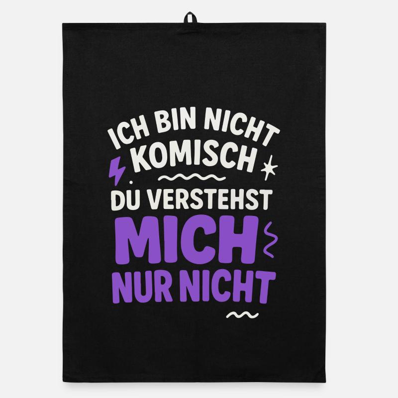 Ich bin nicht Komisch Du verstehst mich nur nicht Organic Geschirrtuch