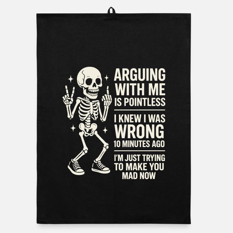 Quarrel With Me Is Pointless Humor Skeleton Organic dish towel