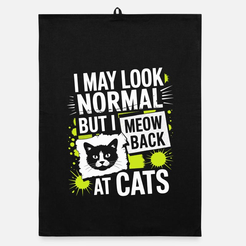 Cat I May Look Normal I Meow Back At Cats Organic dish towel