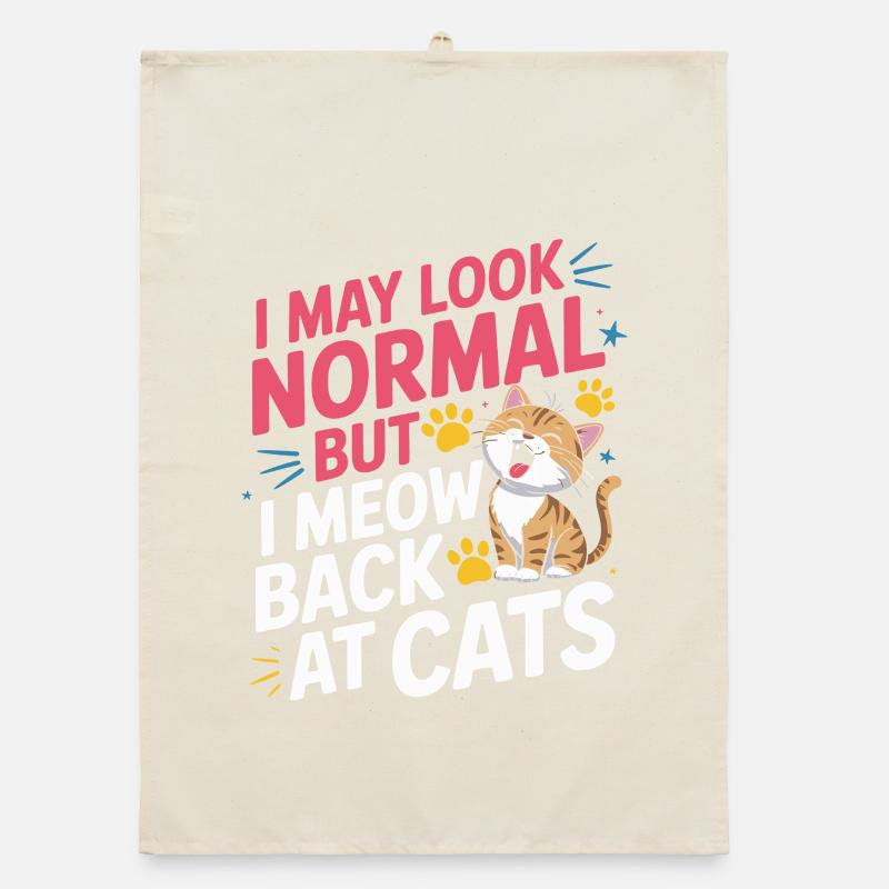 Cat I May Look Normal I Meow Back At Cats Organic dish towel