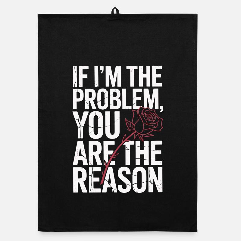 If I'm The Problem You Are The Reason Resilienz Organic Geschirrtuch