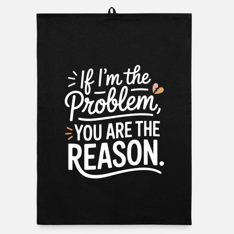 If I'm The Problem You Are The Reason Resilienz Organic Geschirrtuch